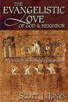 The Evangelistic Love of God and Neighbor, Scott J. Jones