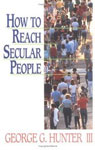 How to Reach Secular People, George G. Hunter III